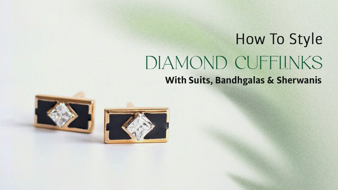 How to Style Diamond Cufflinks with Suits, Bandhgalas & Sherwanis