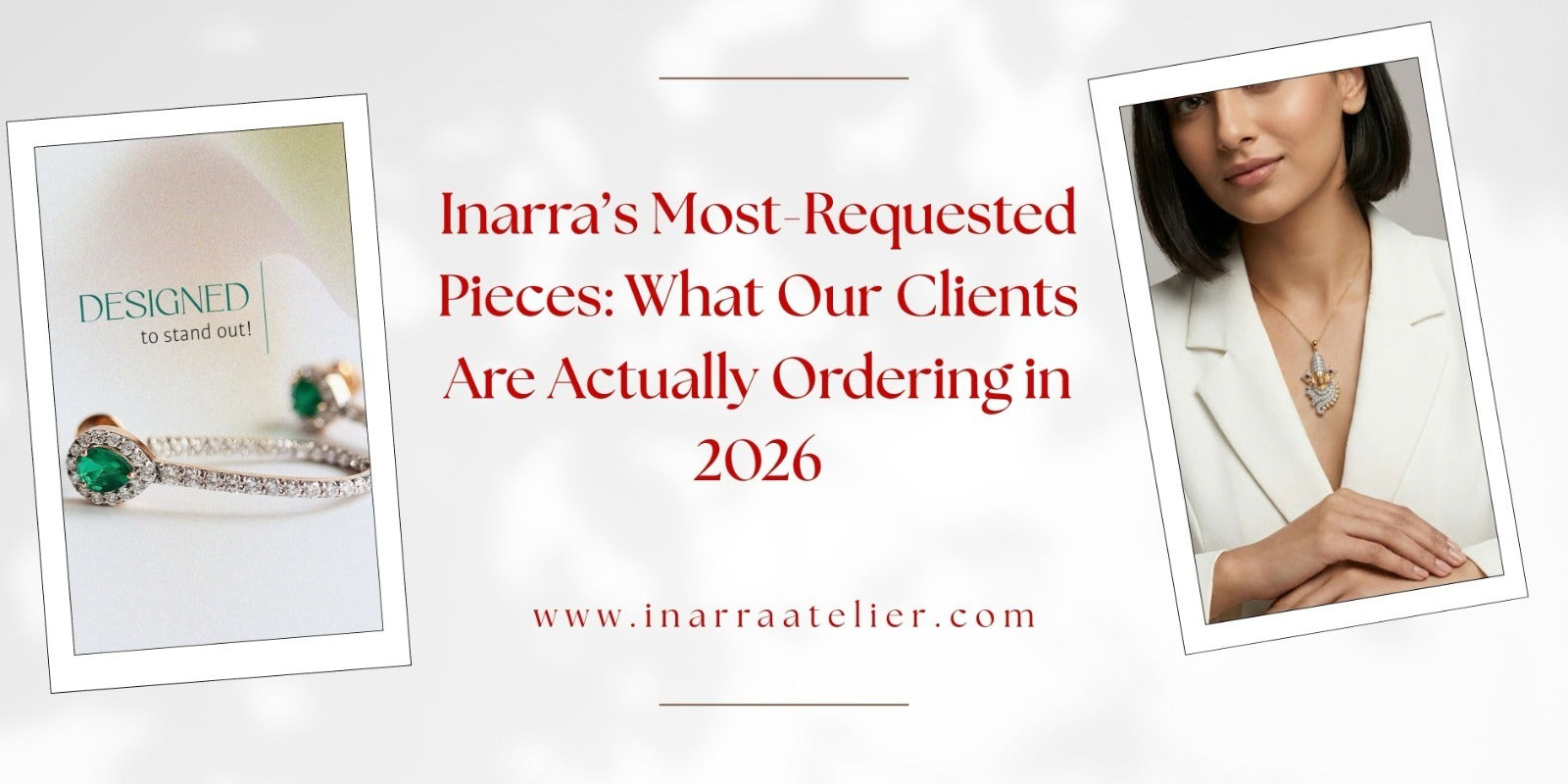 Inside Inarra’s Most-Requested Pieces: What Our Clients  Are Actually Ordering in 2026