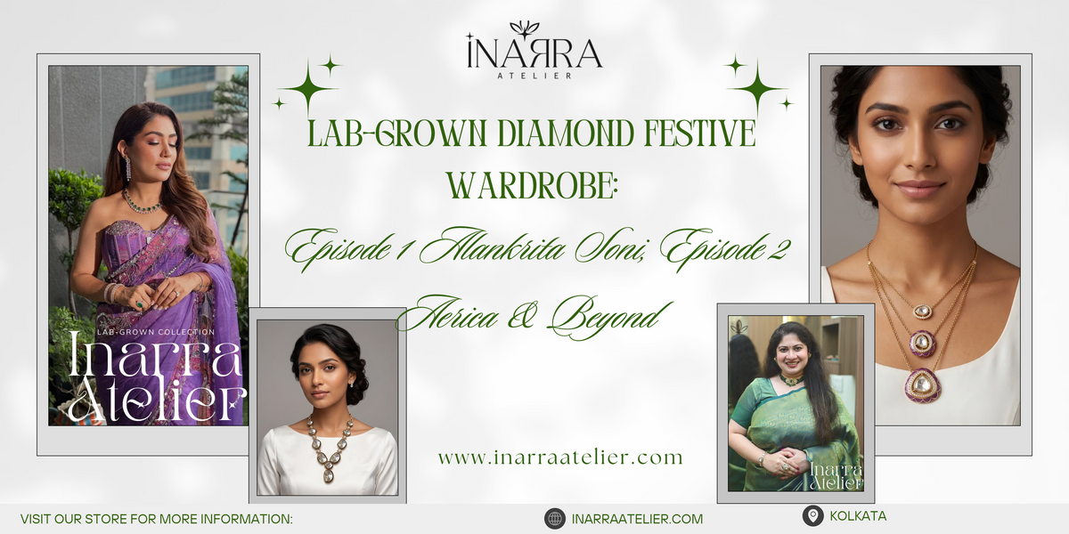 Lab-Grown Diamond Festive Wardrobe: Episode 1 Alankrita  Soni, Episode 2 Aerica & Beyond