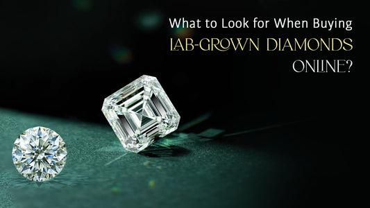 What to Look for When Buying Lab-Grown Diamonds Online