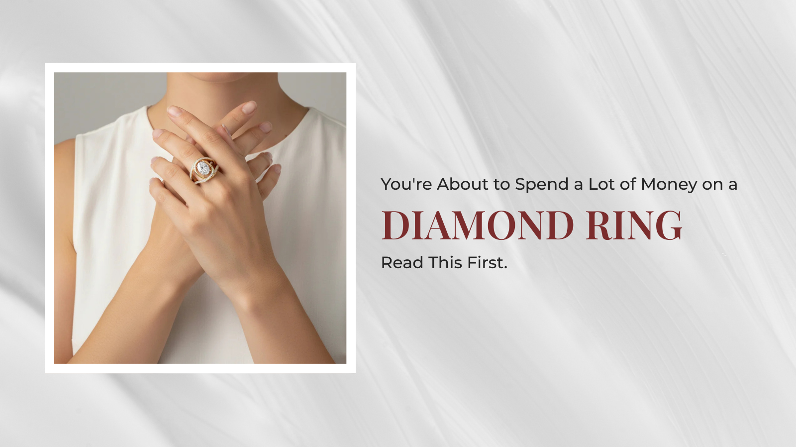 You're About to Spend a Lot of Money on a Diamond Ring. Read This First.